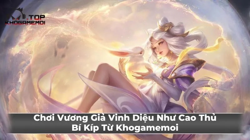 Hướng dẫn chơi Vương Giả Vinh Diệu