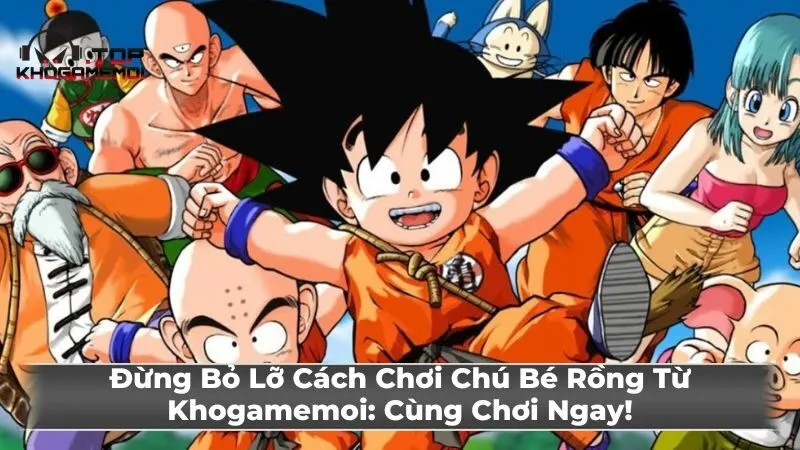 Bắt đầu hành trình với Chú Bé Rồng Online