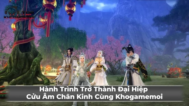 Bắt đầu hành trình Cửu Âm