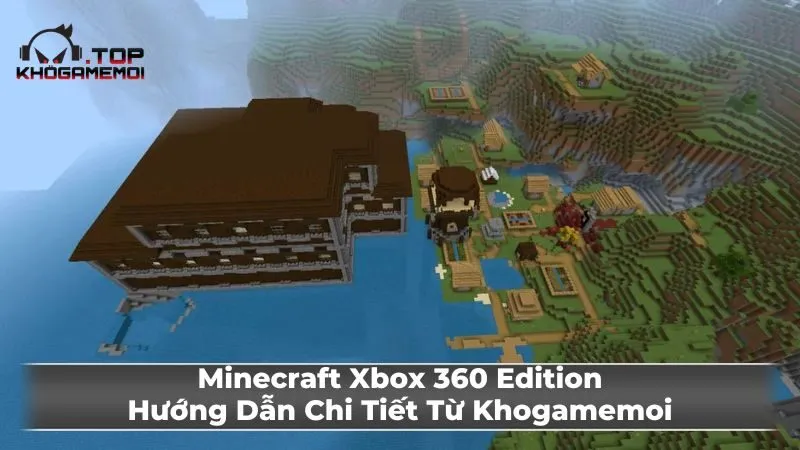 Sinh tồn trong thế giới Minecraft Xbox 360 Edition