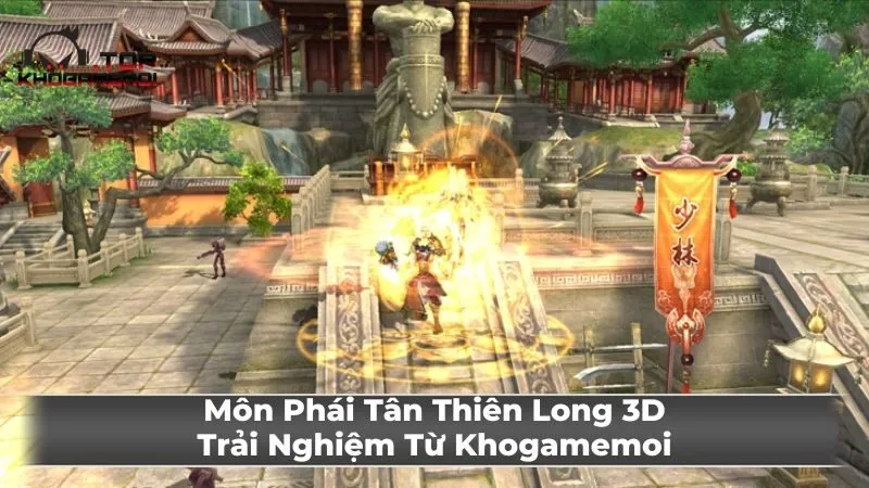 Môn Phái Tân Thiên Long 3D: Trải Nghiệm Từ Khogamemoi