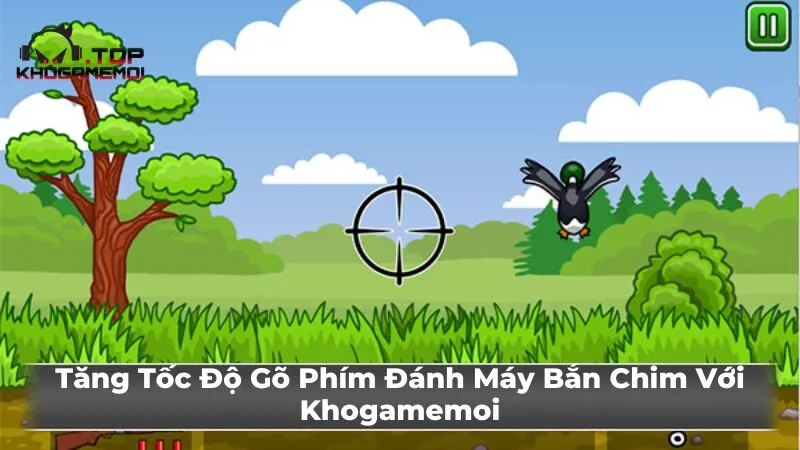 Tăng Tốc Độ Gõ Phím Đánh Máy Bắn Chim Với Khogamemoi