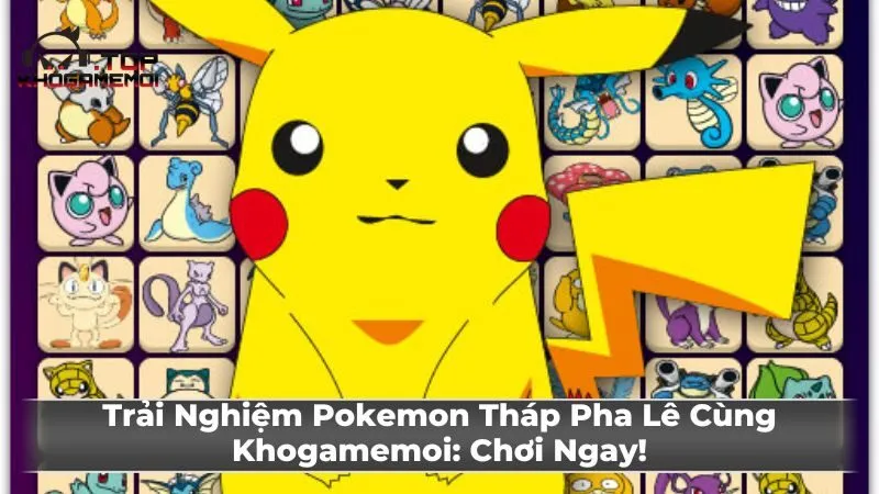 Hướng dẫn chơi Pokemon: Tháp pha lê chi tiết