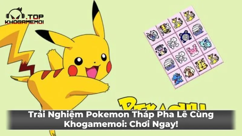 Trải Nghiệm Pokemon Tháp Pha Lê Cùng Khogamemoi: Chơi Ngay!