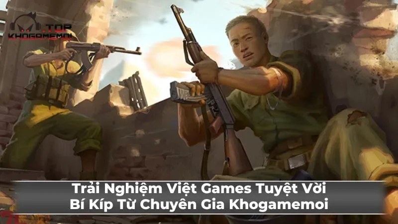 Mẹo và thủ thuật để chơi Việt Games tốt hơn