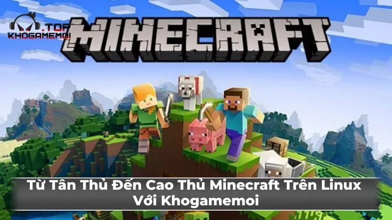 Tối ưu hóa trải nghiệm chơi Minecraft trên Linux